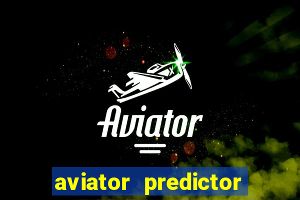 aviator predictor v4.0 apk download